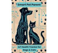 Smart Pet Parent: IoT Health Tracker for Dogs & Cats: Sync FitBark, Whistle & Litter-Robot Data - Vet-Approved Logs