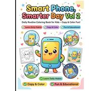 Smart Phone, Smarter Day Vol 2: Daily Routine Coloring Book for Kids