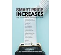 Smart Price Increases: How to Charge More by Adding More Value