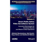 Smart Public Safety Video Surveillance System: Innovative Technologies for Homeland Security and Mission-critical Operations