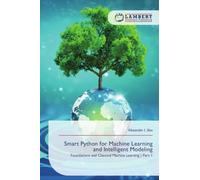 Smart Python for Machine Learning and Intelligent Modeling: Foundations and Classical Machine Learning | Part 1