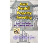Smart Rental Property Investing: Smart Strategies for Changing Markets