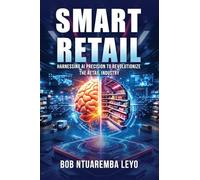 Smart Retail: Harnessing AI Precision to Revolutionize the Retail Industry