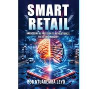 Smart Retail: Harnessing AI Precision to Revolutionize the Retail Industry