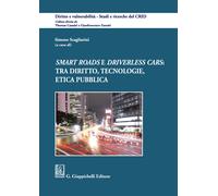 «Smart roads» e «driverless cars»: tra diritto, tecnologie, etica pubblica