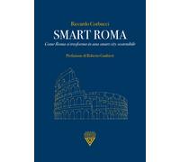 Smart Roma. Come Roma si trasforma in una smart city sostenibile - Corbucc...