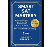 Smart SAT Mastery: 15 Full-Length Digital SAT Practice Tests with Unique Strategies for Faster, Smarter Score Improvement
