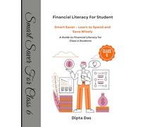 Smart Saver - Financial Literacy For Class 6: "Learn to Spend and Save Wisely"
