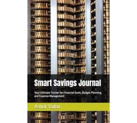 Smart Savings Journal: Your Ultimate Tracker for Financial Goals, Budget Planning, and Expense Management