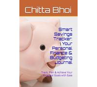 Smart Savings Tracker: Your Personal Finance & Budgeting Journal: Track, Plan & Achieve Your Financial Goals with Ease