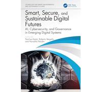 Smart, Secure, and Sustainable Digital Futures: AI, Cybersecurity, and Governance in Emerging Digital Systems