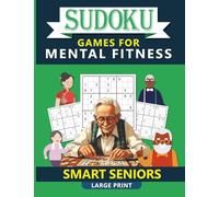 Smart Senior's Sudoku Games: 100+ Challenging Puzzles for Mental Fitness