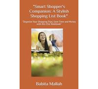 "Smart Shopper's Companion: A Stylish Shopping List Book": "Organize Your Shopping Trips, Save Time and Money with this Chic Notebook"