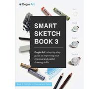 Smart Sketch Book 3: Oogie Art's step-by-step guide to drawing still life objects with charcoal and soft pastels