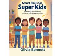 Smart Skills for Super Kids: Stories About Feelings, Friendship, Confidence, and Making Good Choices