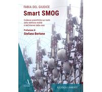 Smart Smog. Evidenze scientifiche sui rischi della telefonia mobile e dell'inter