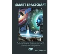 Smart Spacecraft: Future Space Exploration with Artificial Intelligence