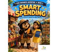 Smart Spending: A Kids Money Book About Wise Choices, Needs vs Wants and Real Value: Surya Learns to Spend on What Matters - Story, Activities & Colouring (Ages 7-8)