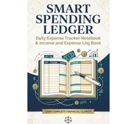 Smart Spending Ledger: Daily Expense Tracker Notebook & Income and Expense Log Book