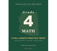 Smart Stars AASA Arizona Grade 4 Mathematics: 5 Practice Tests with Detailed Answer Explanations