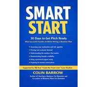 Smart Start - 30 Days to Get Pitch Ready: What Successful Founders Do Before Writing a Business Plan