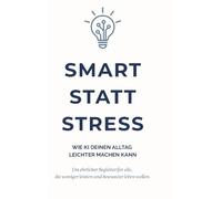 Smart statt Stress: Wie KI deinen Alltag leichter machen kann