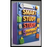 Smart Study Strategies: trategic Student, Study Skills Mastery, Student Effective Learning Techniques, Student Success System Workbook, Master Your Learning, Success Guide, Academic Excellence Guide