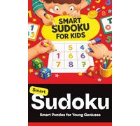 Smart Sudoku for Kids Ages 6-14: 60+ Brain Games for Smart Minds | Easy, Medium & Hard Logic Puzzles | Boost Focus, Critical Thinking & Problem-Solving Skills