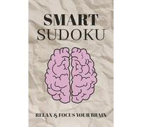 Smart Sudoku Puzzle Book: Challenging Sudoku Puzzle | Help Advance Skills, Focus, and Evolve | 6x9 inches, 110 pages | 50+ Puzzles | Solutions Included