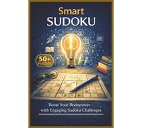 Smart sudoku: Smart Sudoku to Help Calm the Mind, Improve Focus, and Reduce Stress 6 x 9 Inches | 110 Pages | 50+ Puzzles | Solutions Included