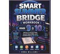 SMART SUMMER BRIDGE WORKBOOK GRADE 9 TO 10: 60 Days to Stronger Skills, Smarter Study Habits, and a Confident Start to 10th Grade