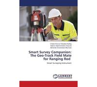 Smart Survey Companion: The Geo-Track Field Mate for Ranging Rod: Smart Surveying Instrument