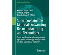 Smart Sustainable Materials Advancing Re-manufacturing and Technology: Smart and Sustainable Development in Agricultural Technology: Ecological and Practical Applications (Volume IV)