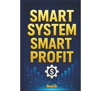 Smart System, Smart Profit: Build an Automated Business That Makes Money While You Sleep