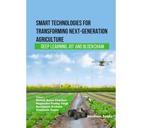 Smart Technologies for Transforming Next-Generation Agriculture: Deep Learning, IoT and Blockchain