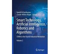 Smart Technology, Artificial Intelligence, Robotics and Algorithms: STARA in the Fourth and Fifth Industrial Revolution, Volume 2