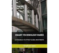 SMART TECHNOLOGY PARKS: LEVERAGING AI TO ATTRACT GLOBAL INVESTMENTS
