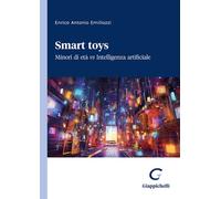 Smart Toys. Minori Di Età Vs Intelligenza Artificiale - Enrico Antonio Emiliozzi