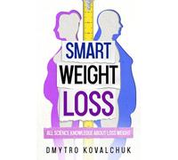 Smart Weight Loss: All Science Knowledge About Loss Weight