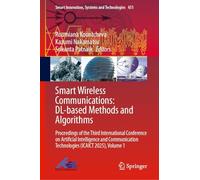 Smart Wireless Communications: Dl-based Methods and Algorithms: Proceedings of the Third International Conference on Artificial Intelligence and Communication Technologies-icaict 2025 (1)