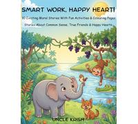 Smart Work, Happy Heart!: 10 Exciting Moral Stories With Fun Activities and Colouring Pages