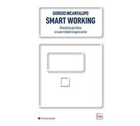 Libri Giorgio Incantalupo - Smart Working. Disciplina Giuridica E Nuovi Modelli