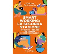 Smart working. La seconda stagione. Suggestioni e domande per lavorare in modo più intelligente