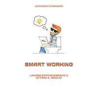 SMART WORKING: Lavora efficacemente e ottieni il meglio