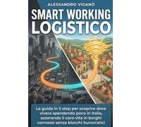 Smart Working Logistico: La guida in 5 step per scoprire dove vivere spendendo poco in Italia, azzerando il caro-vita in borghi connessi senza blocchi burocratici