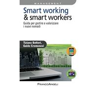 Smart working & smart workers. Guida per gestire e valorizzare i nuovi nomadi