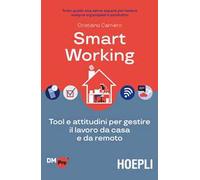 Smart working. Tool e attitudini per gestire il lavoro da casa e da remoto