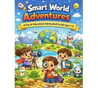 Smart World Adventures: A Fun & Educational Coloring Book for Kids Ages 4-8