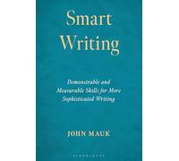 Smart Writing: Demonstrable and Measurable Skills for More Sophisticated Writing