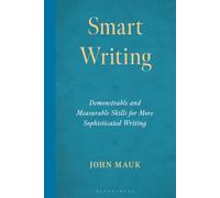 Smart Writing: Demonstrable and Measurable Skills for More Sophisticated Writing